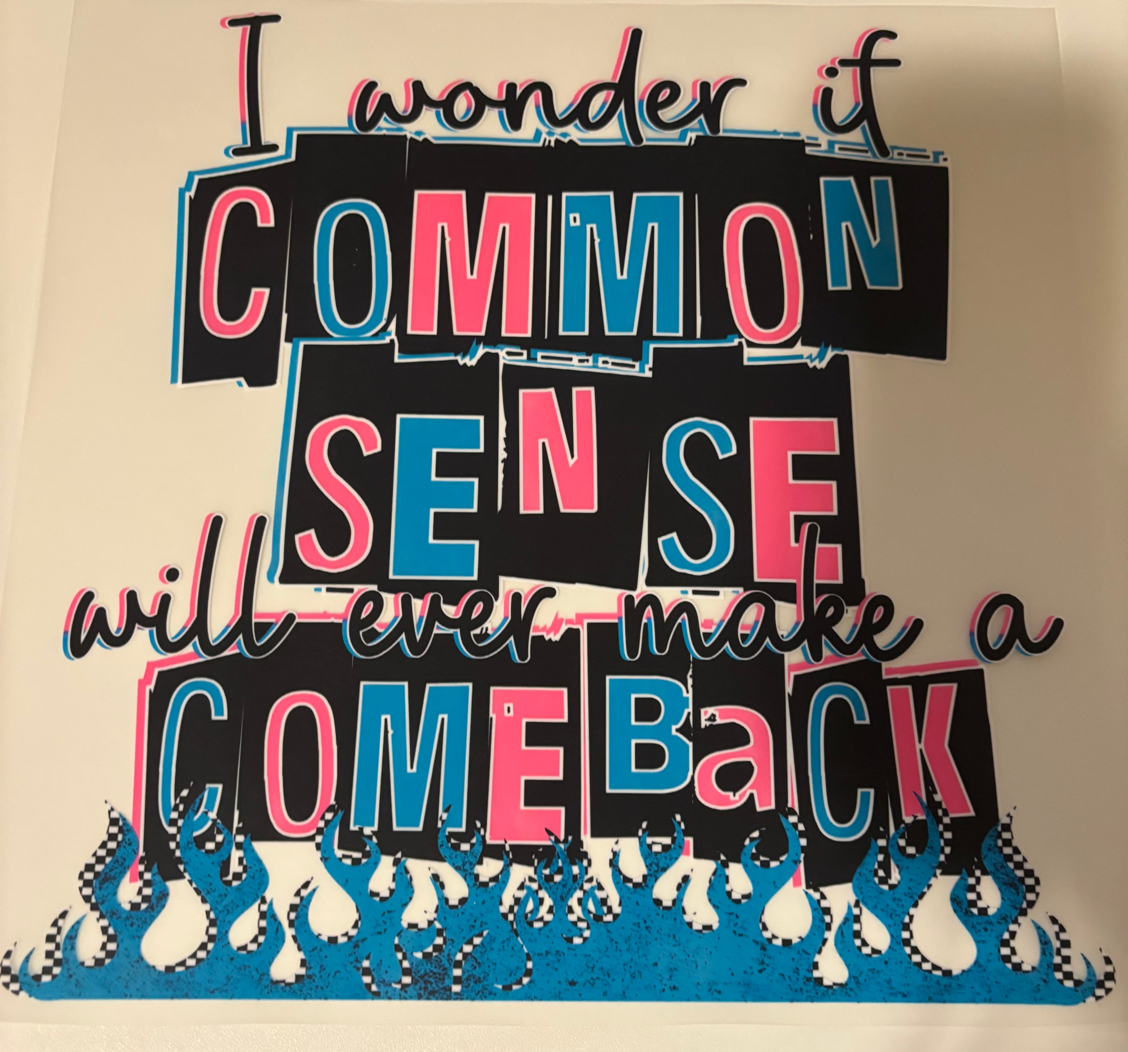 I wonder if common sense will ever make a comeback tee design