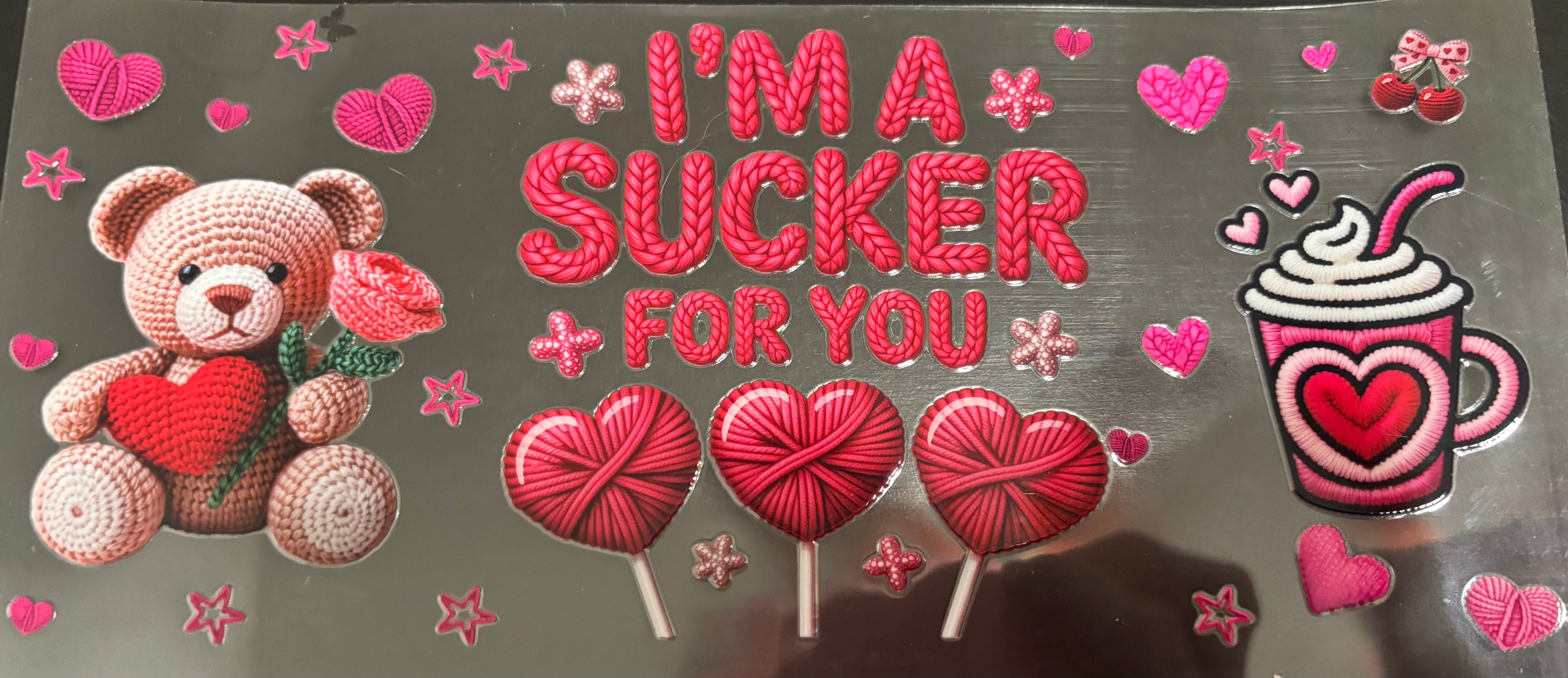 16 oz Im a sucker for you