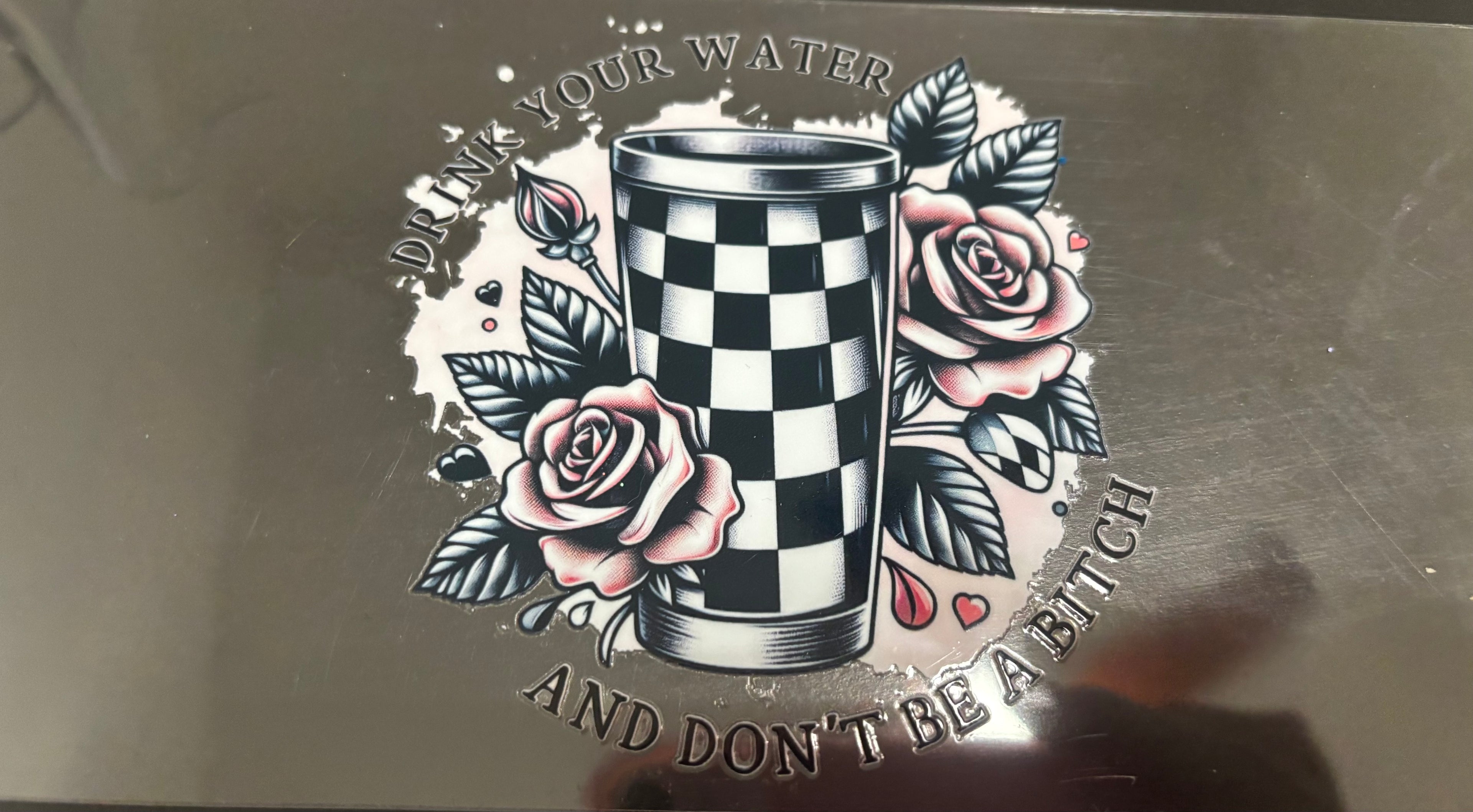 16 oz Drink Your Water and Dont be a bitch
