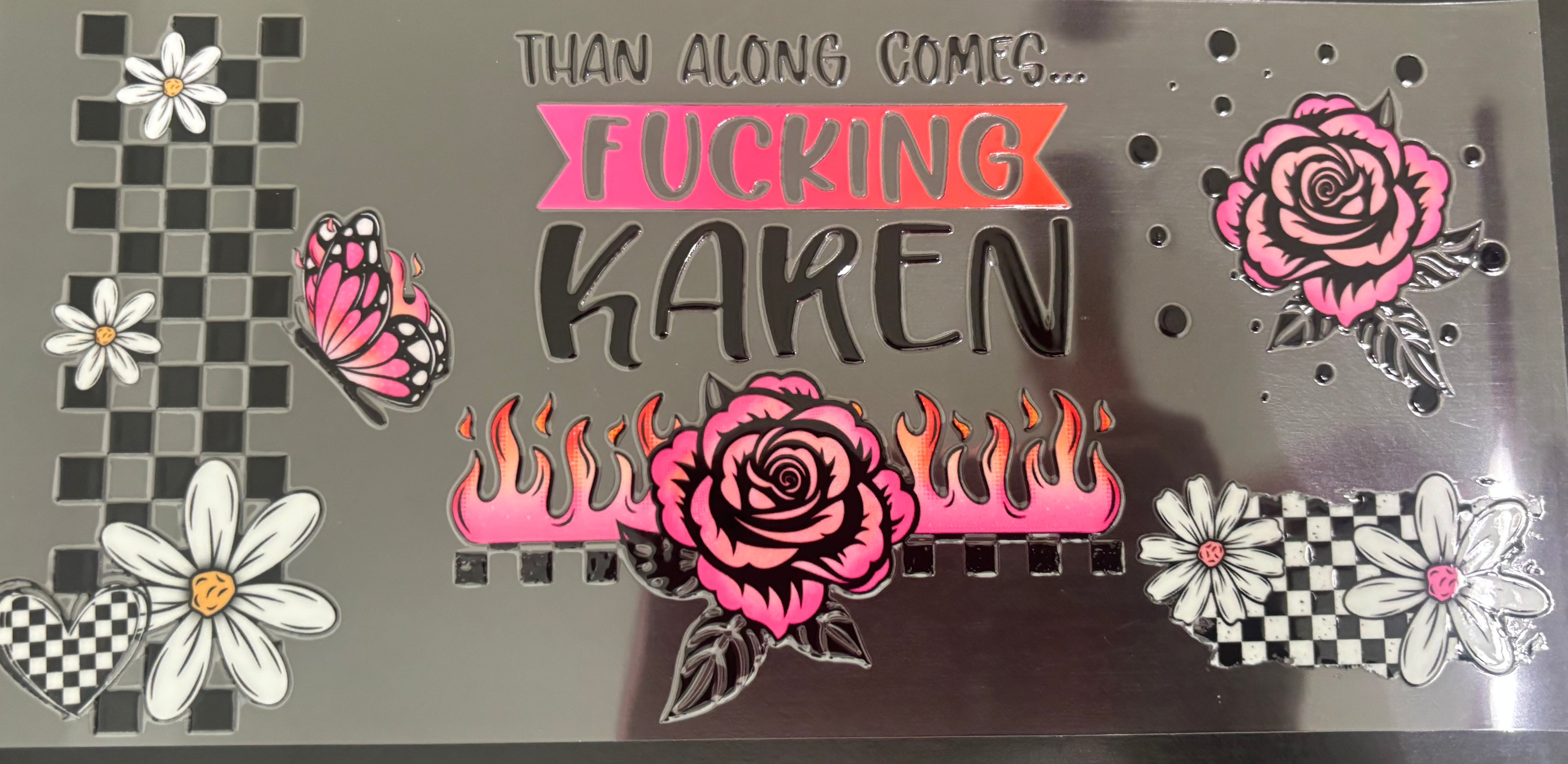 16 oz Than Along Comes Karen