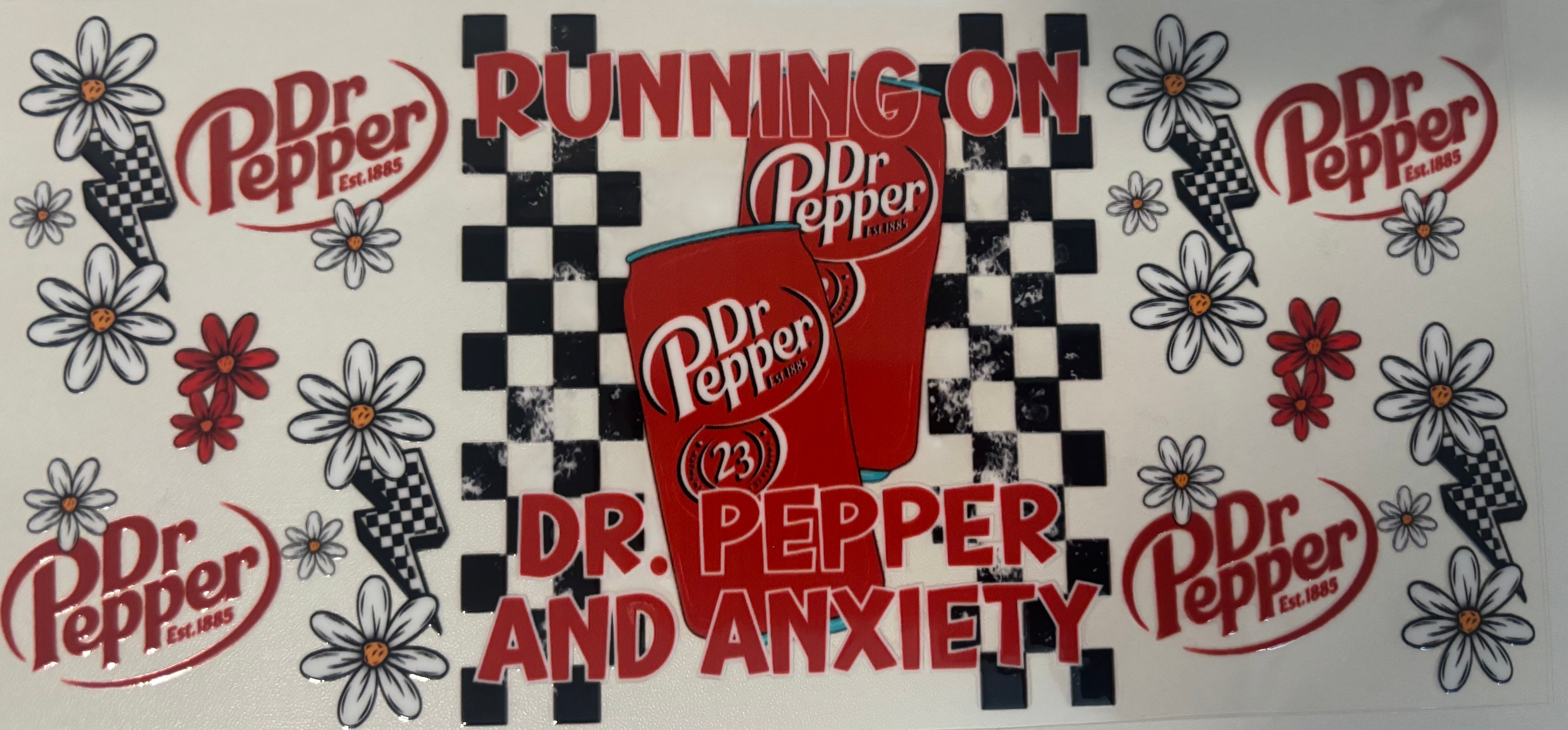 16 oz runing on Dr. Pepper and Anxiety cup wrap