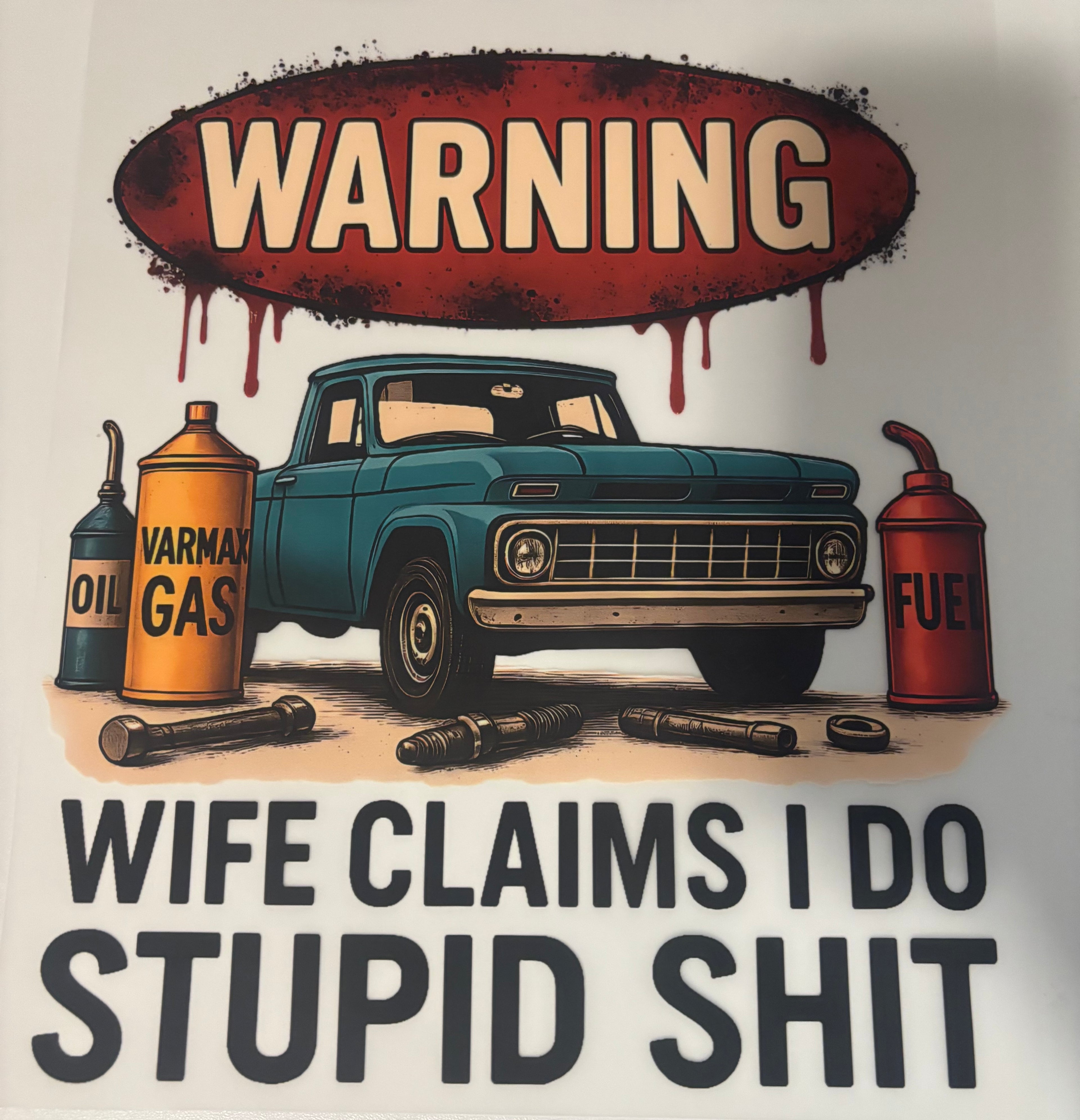 Warning Wife claims I do Stupid Shit Tee Design