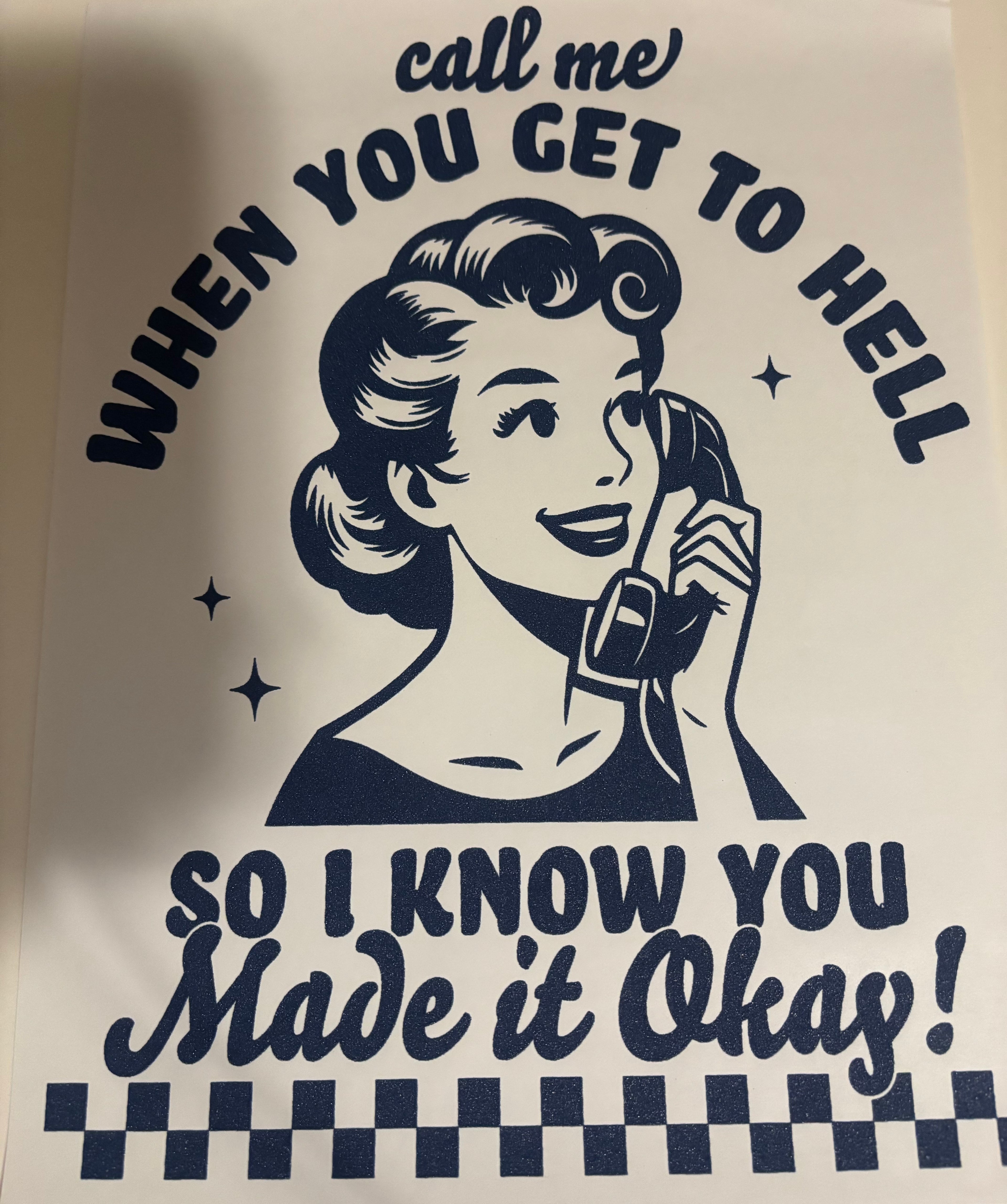 Call me when you get to hell. So I know you made it okay tee design