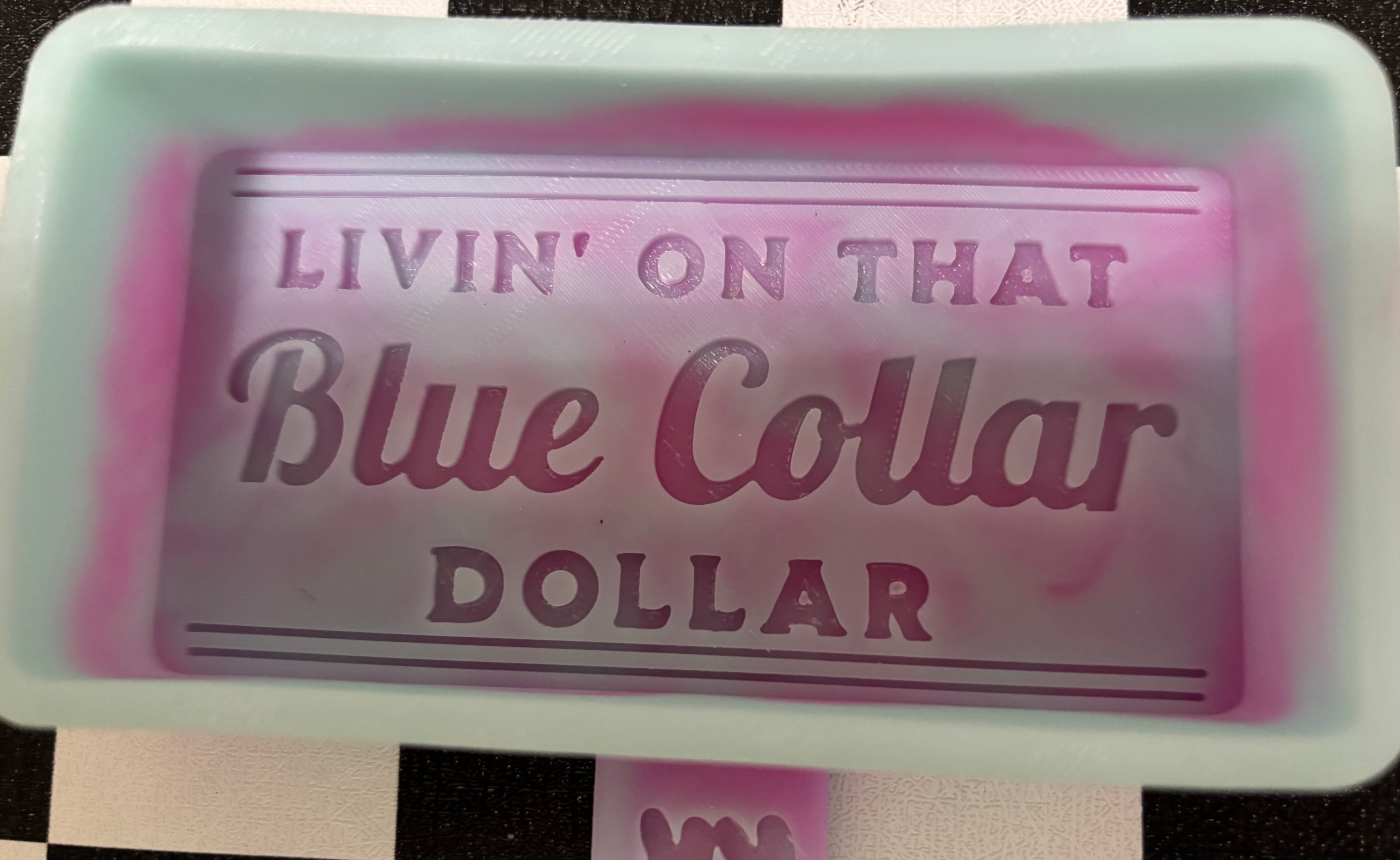 Custom Livin On That Blue Collar Dollar Freshie Mold