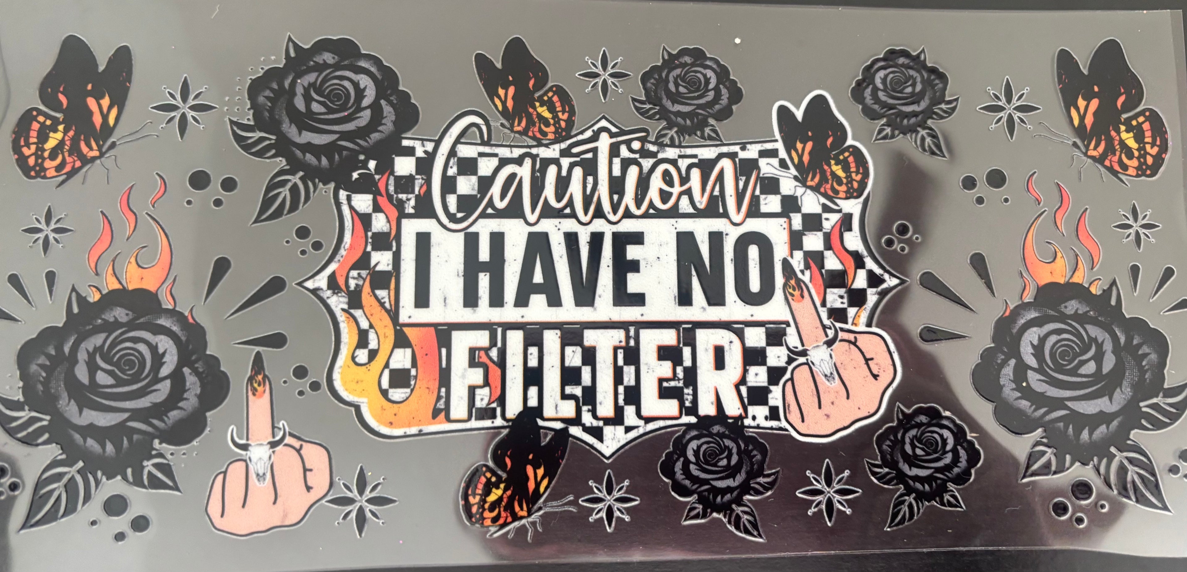 16 oz Caution I Have No Filter