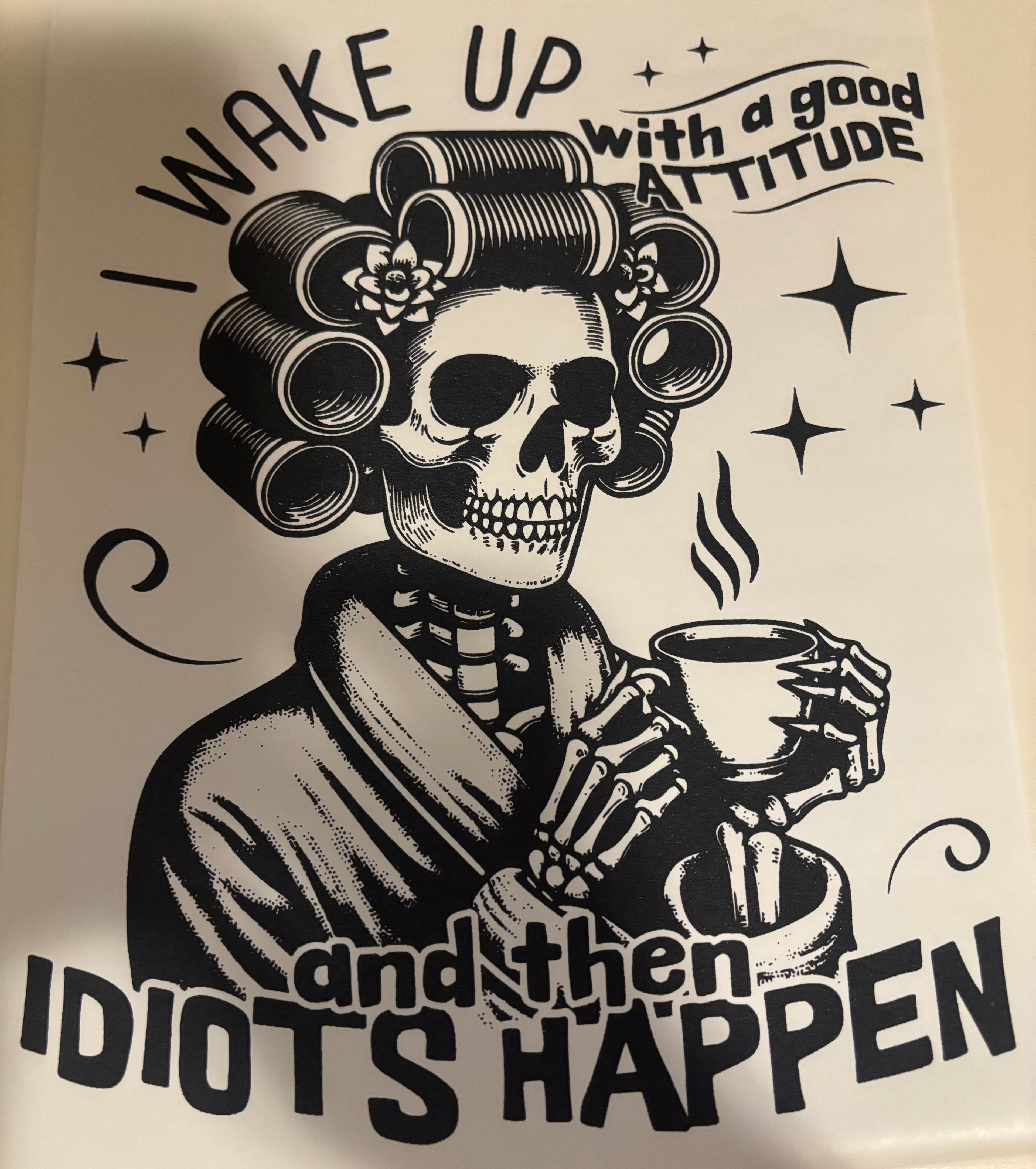 I wake up and then idiots happen tee design