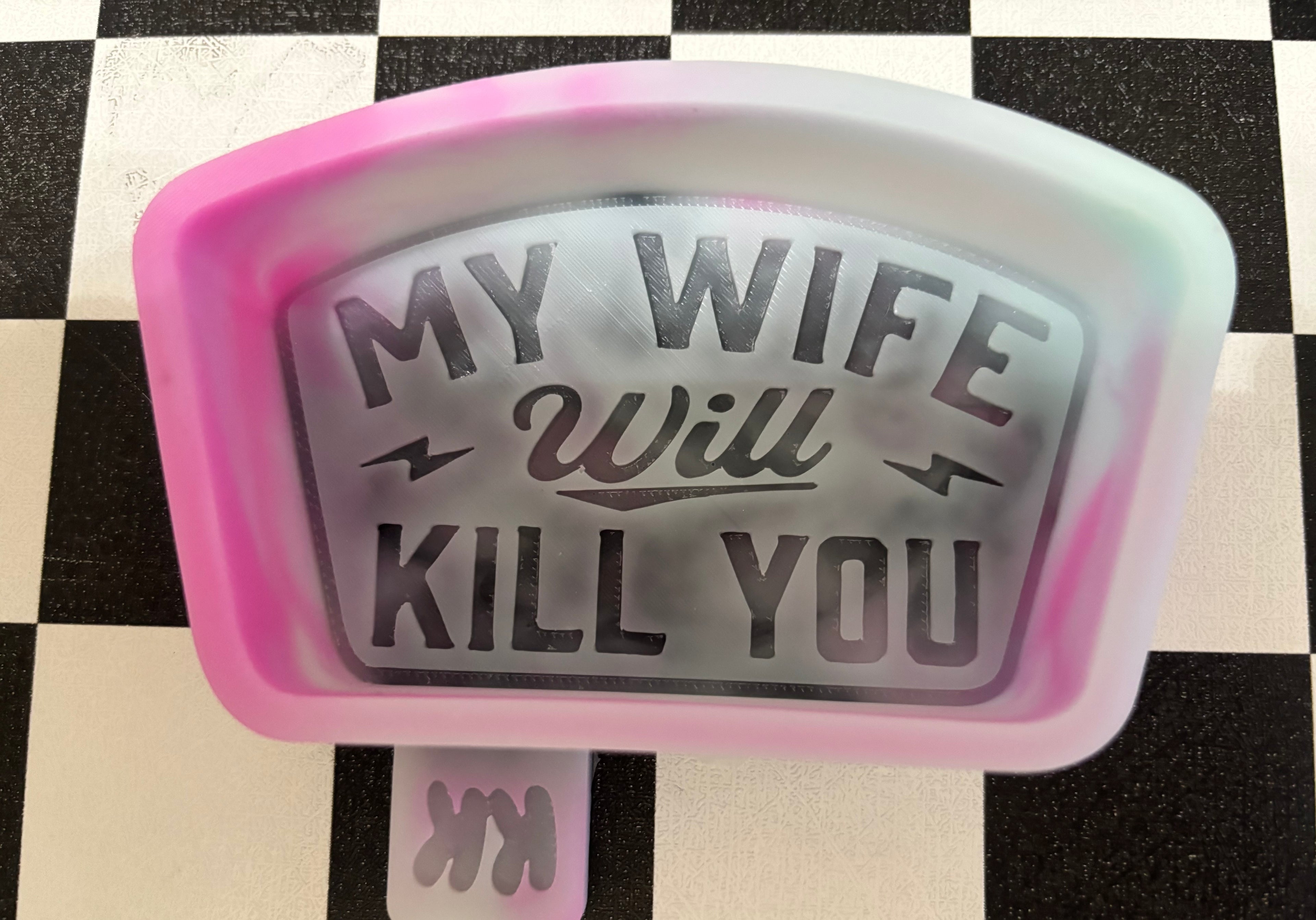 Custom My Wife Will Kill You Freshie Mold