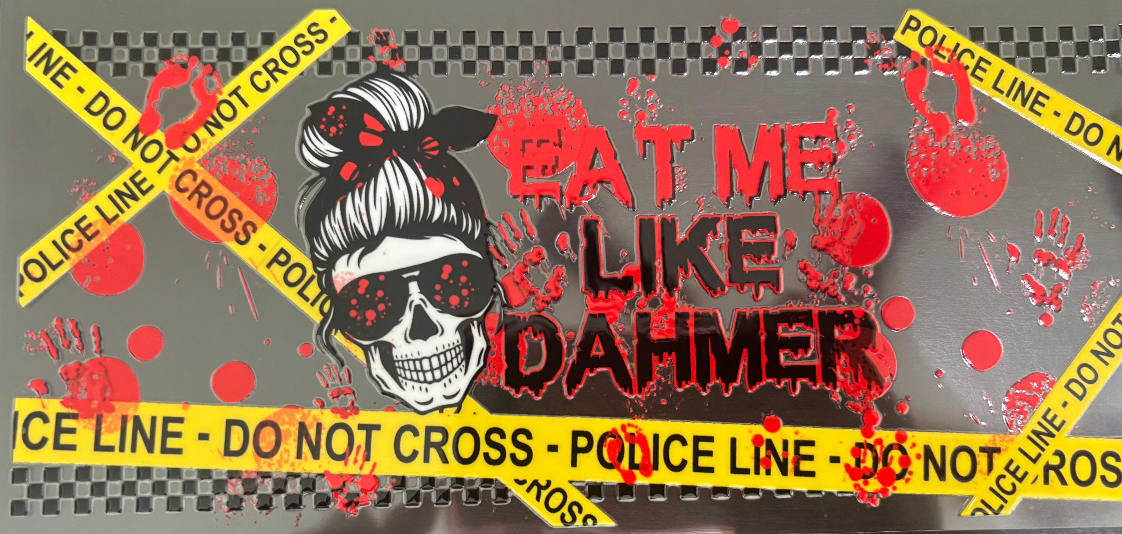 16 oz Eat me like Dahmer