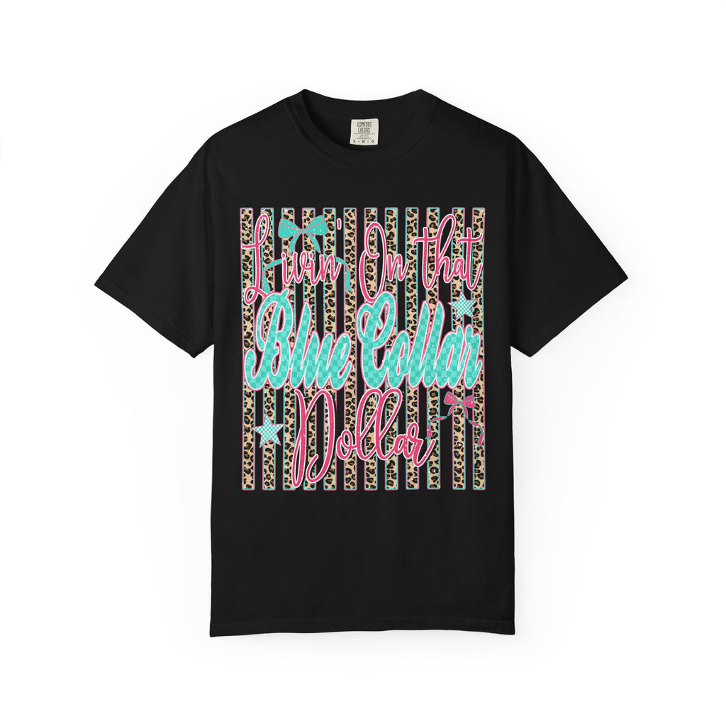 CC Livin On That Blue Collar Dollar Tee!