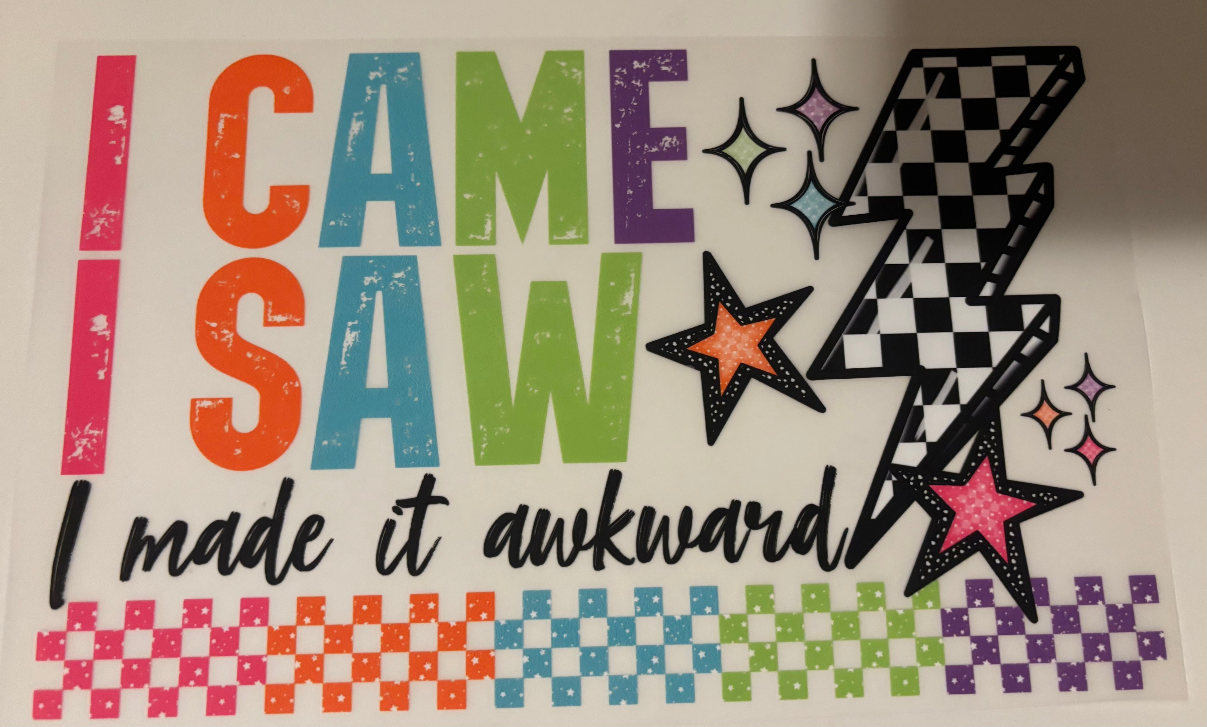 I came I Saw I made it Awkward tee design