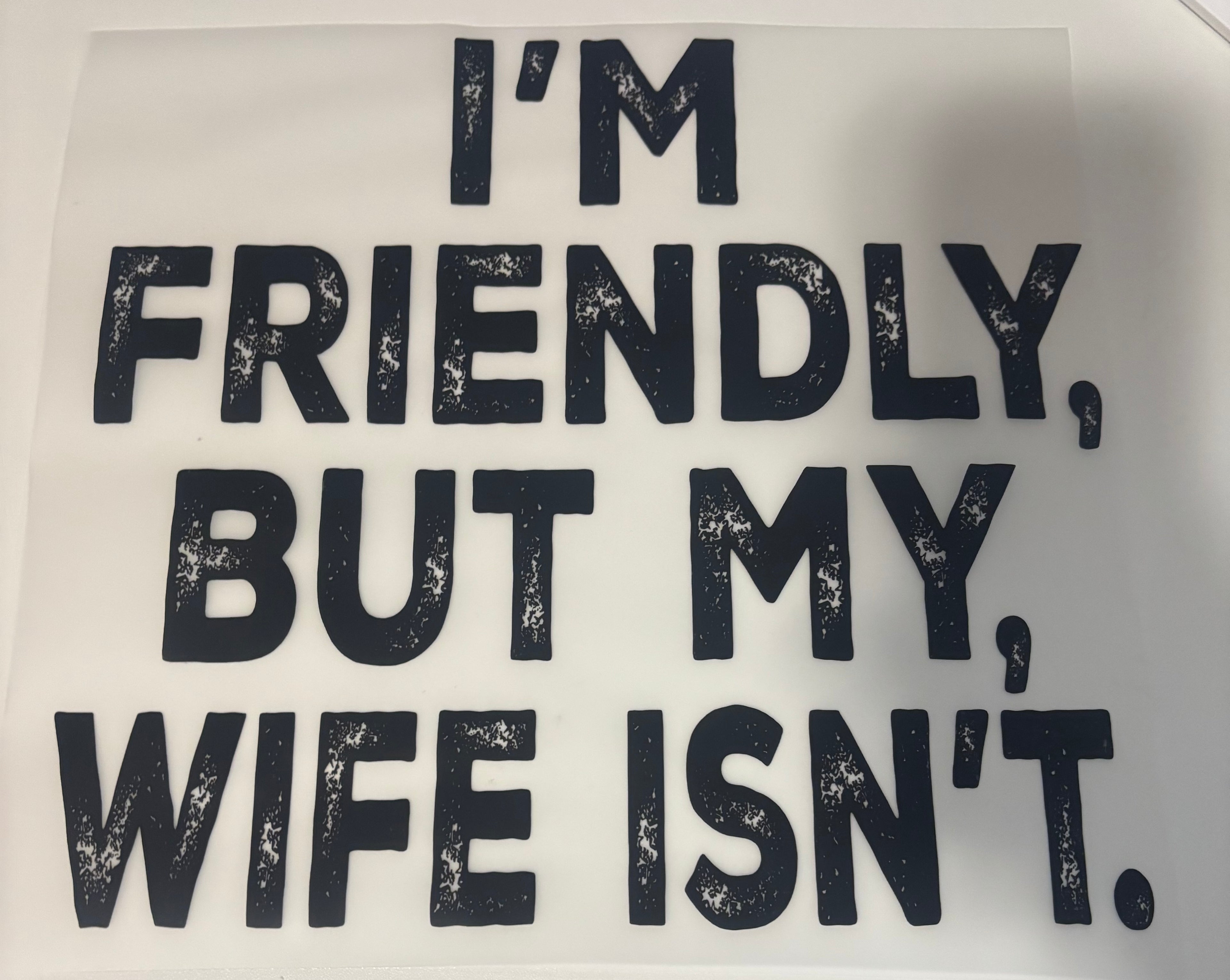 I’m friendly but my wife isn’t tee design