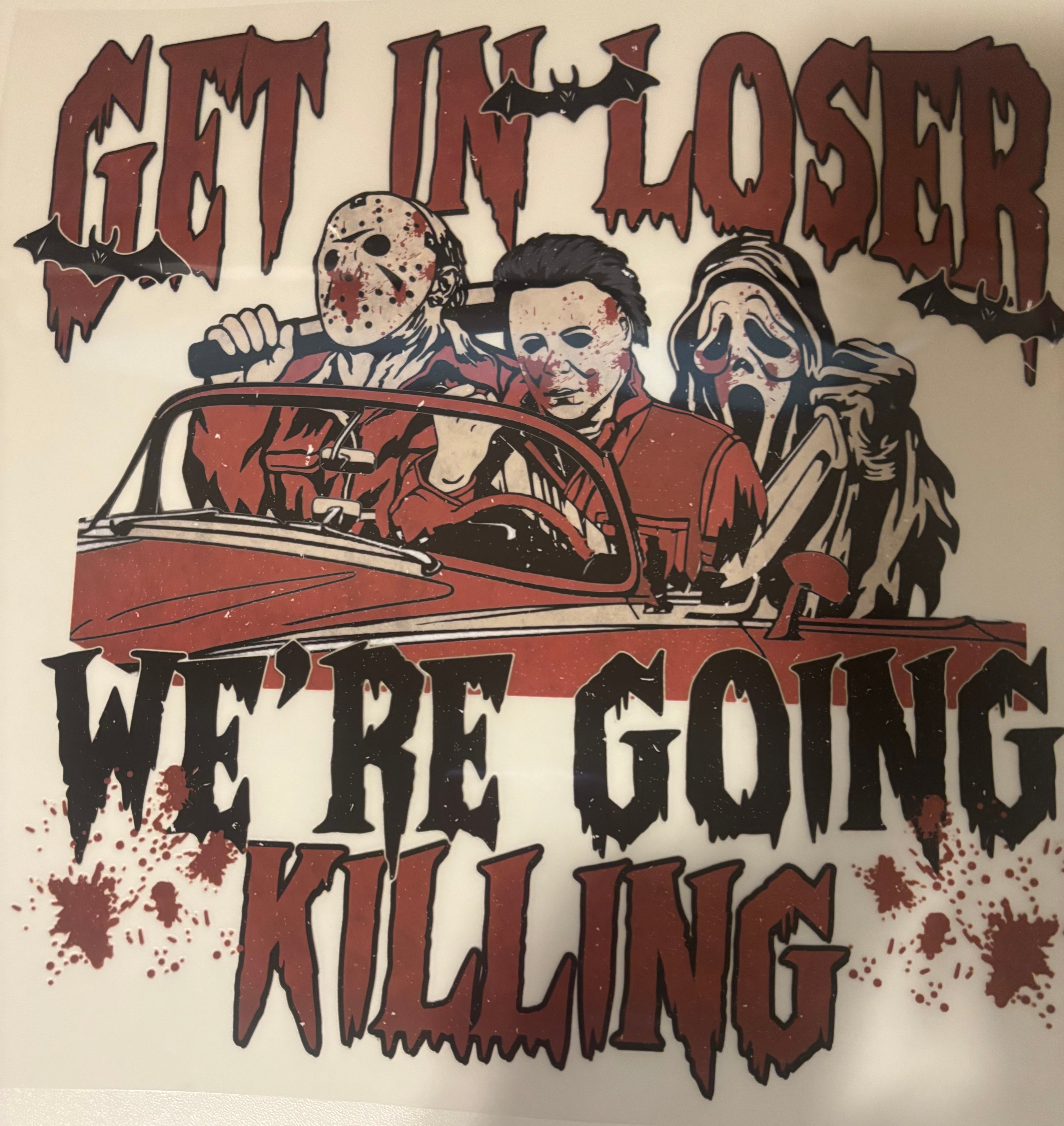 Red Get In Loser we're going Killing Tee design