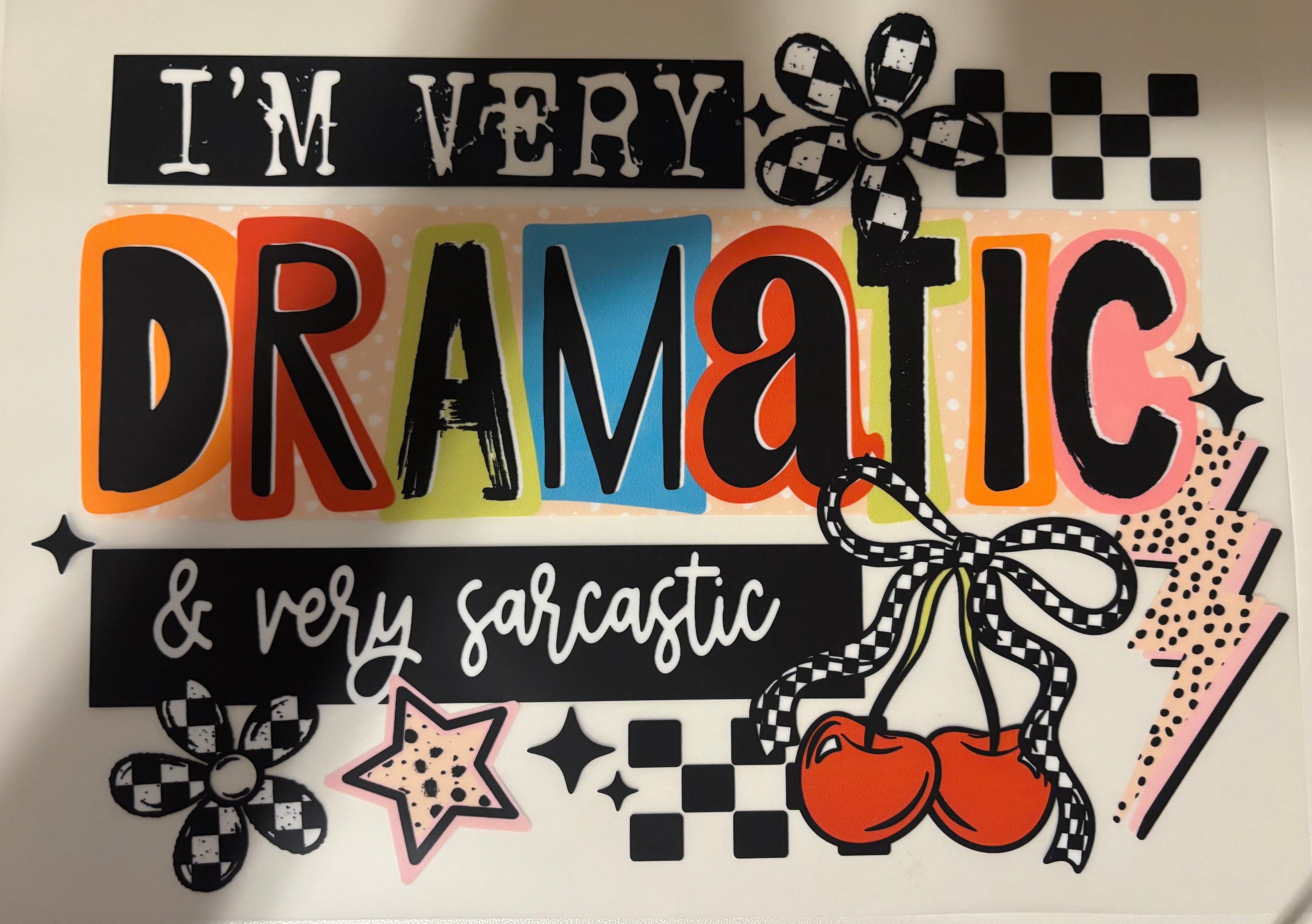 I'm very dramatic & very sarcastic tee design