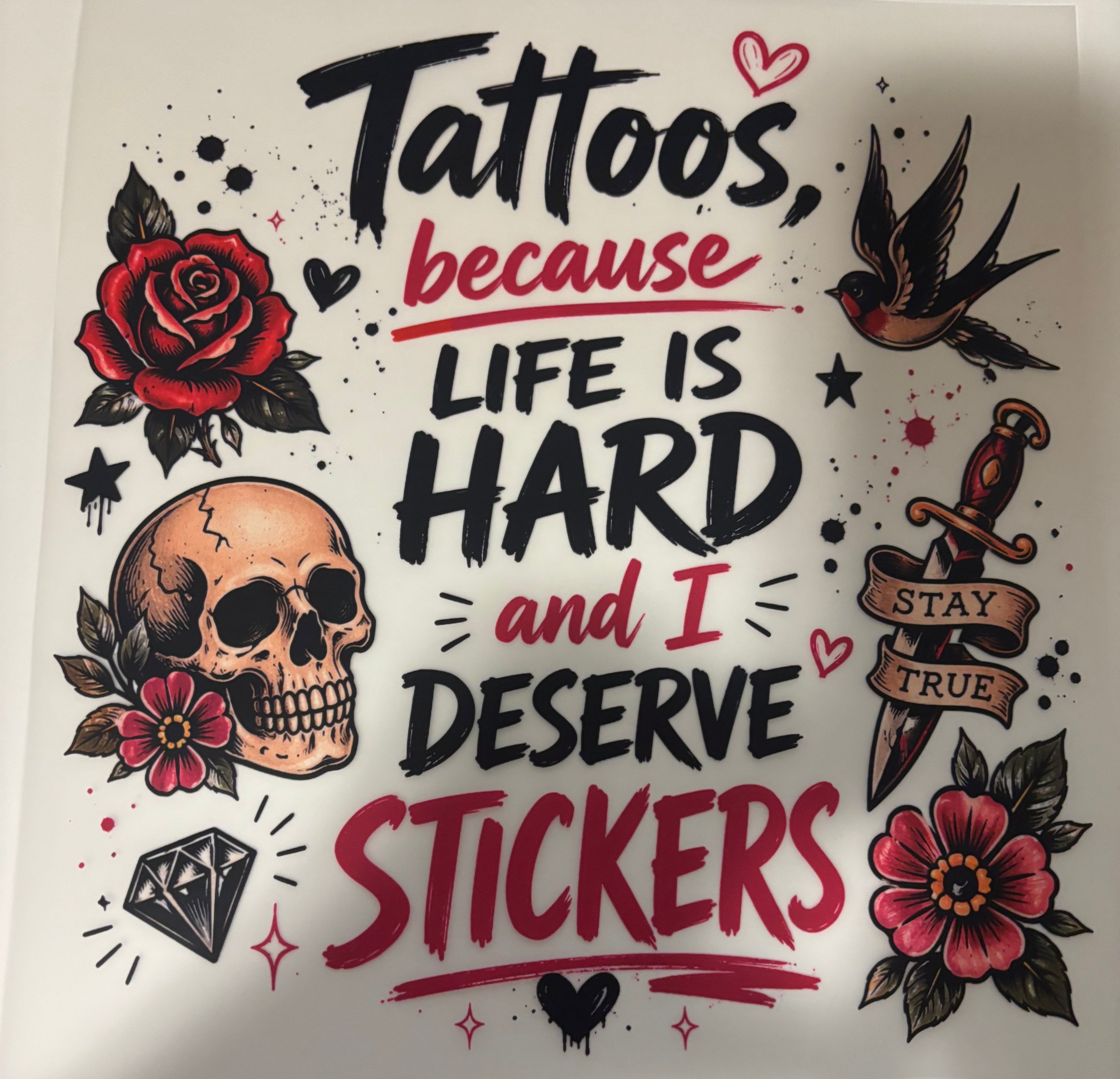 Tattoos because life is hard and I deserve stickers tee design