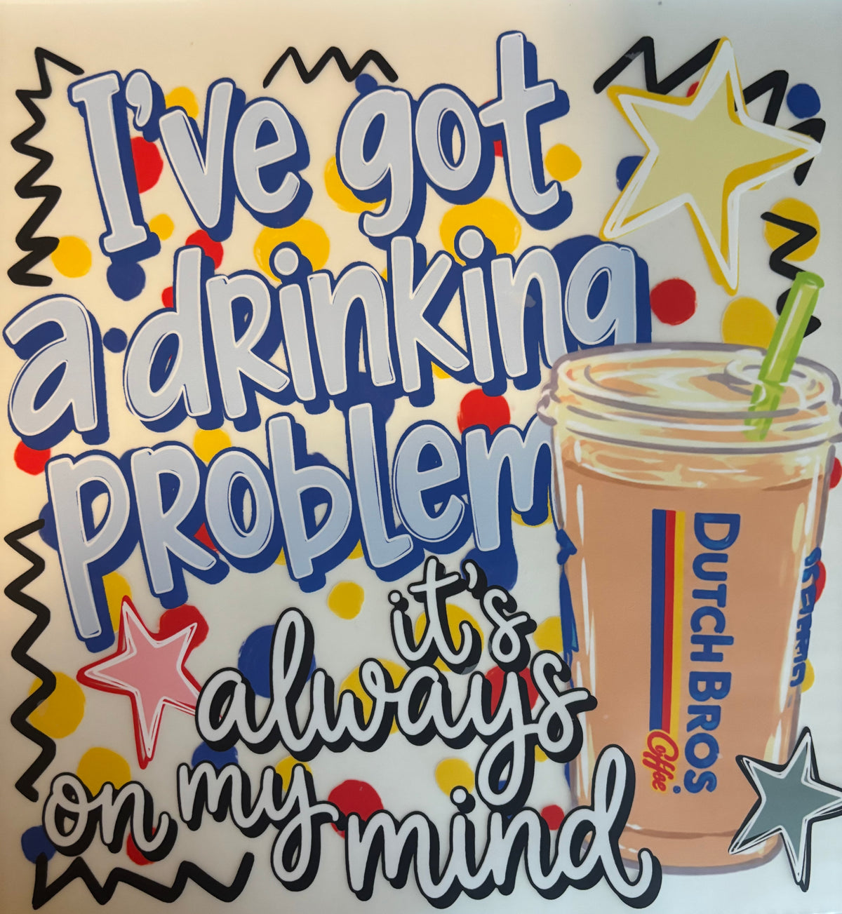 I've got a drinking problem It's always on my mind Tee Design