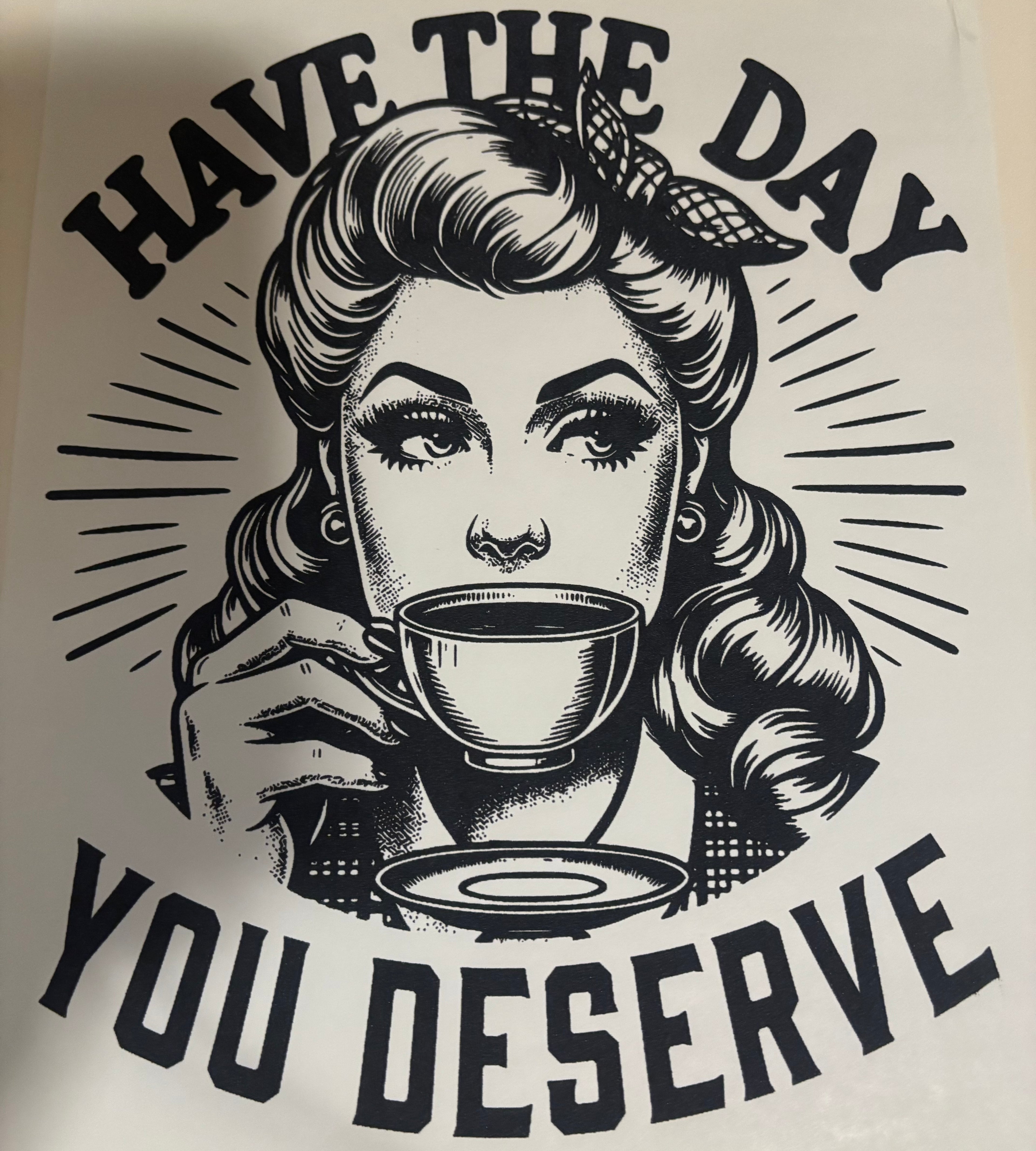 Have the day you deserve tee design