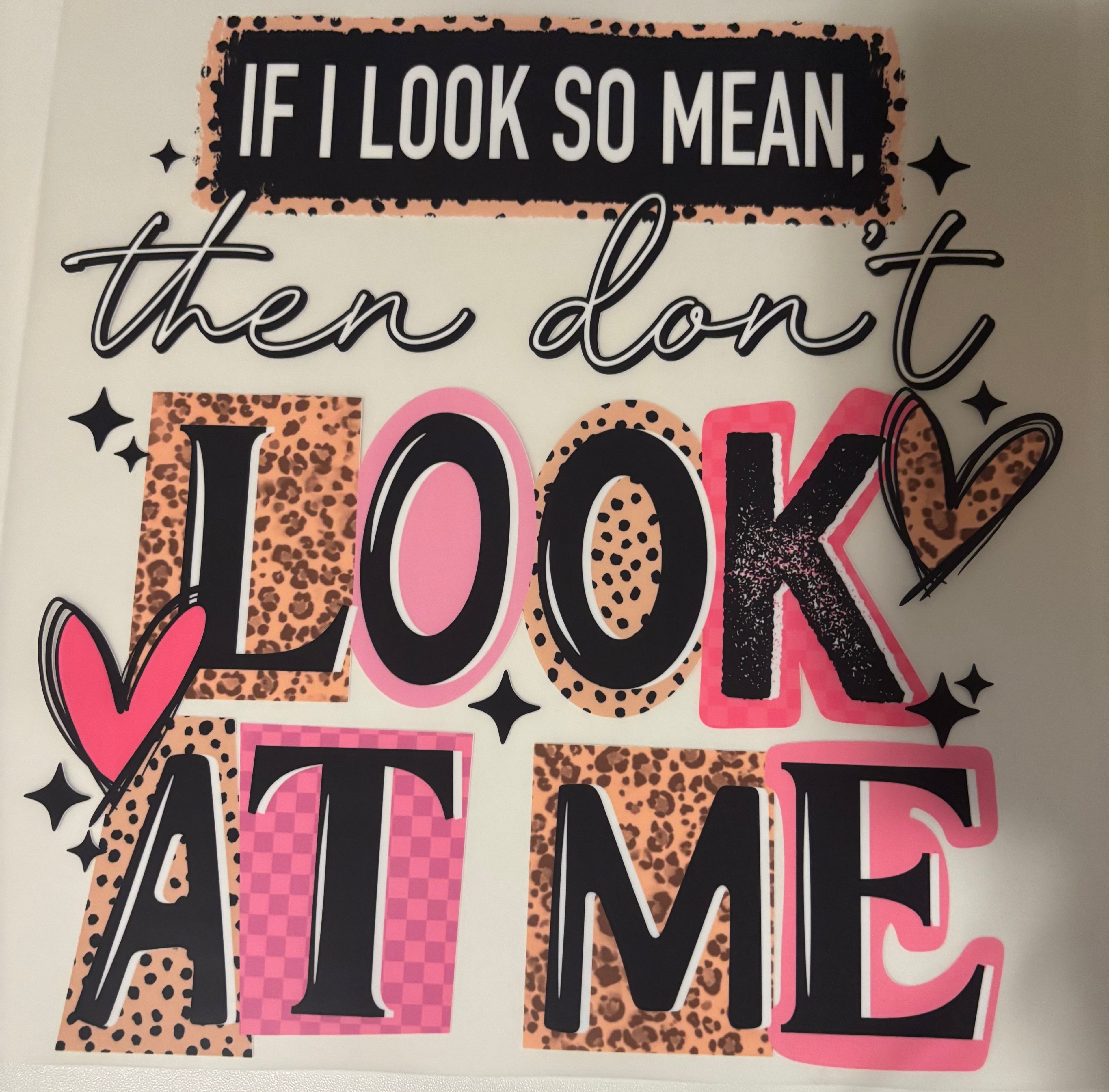 If I look so mean then don't look at me tee design