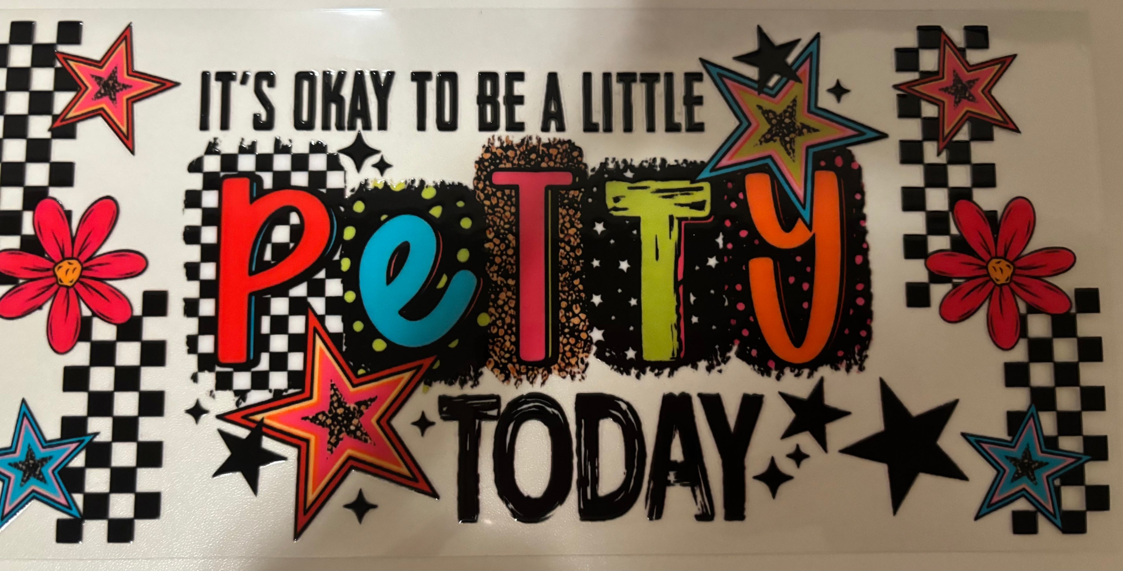 16 Oz it’s okay to be a little petty today wrap