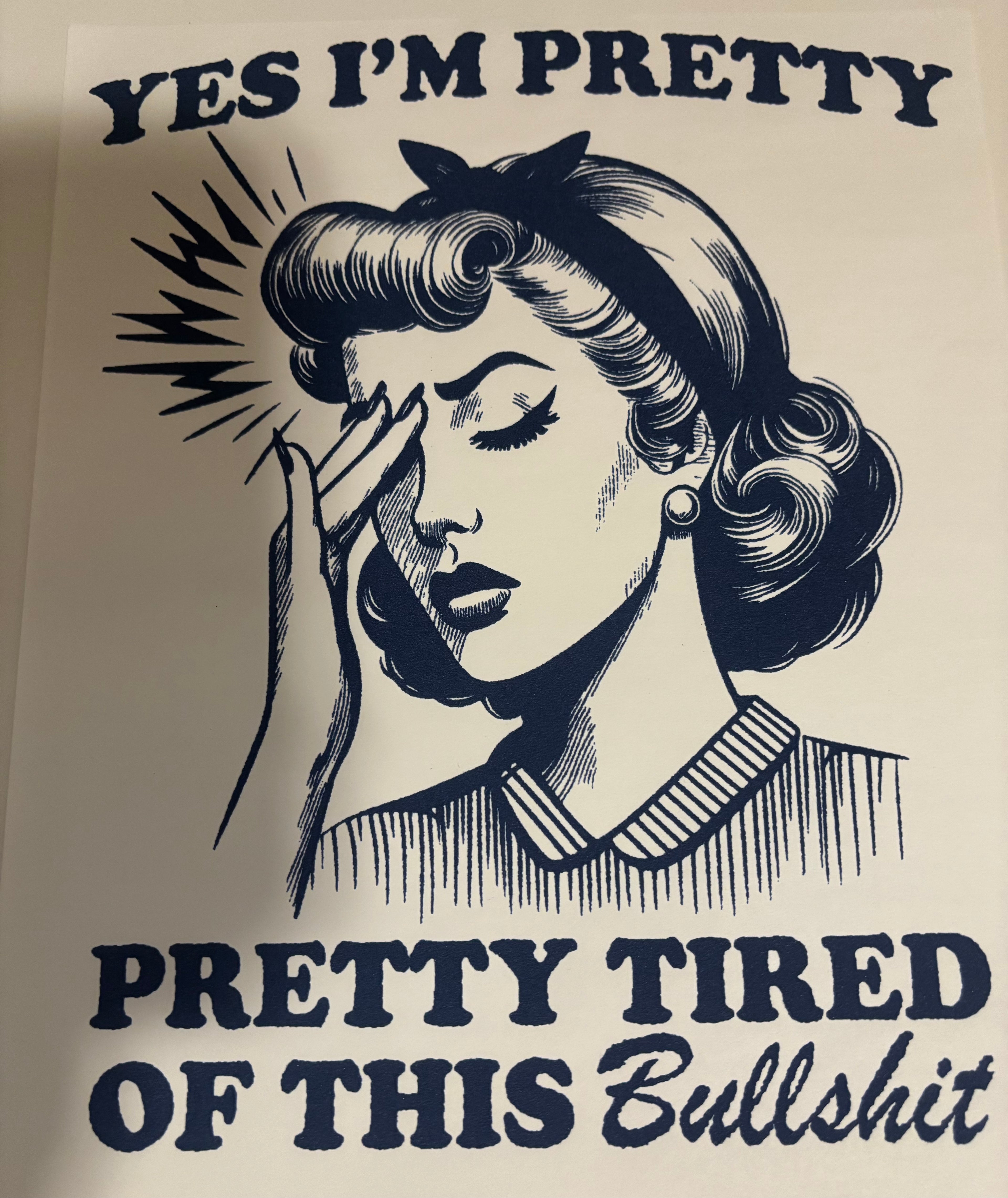 Yes I'm pretty, pretty tired of this bullshit tee design