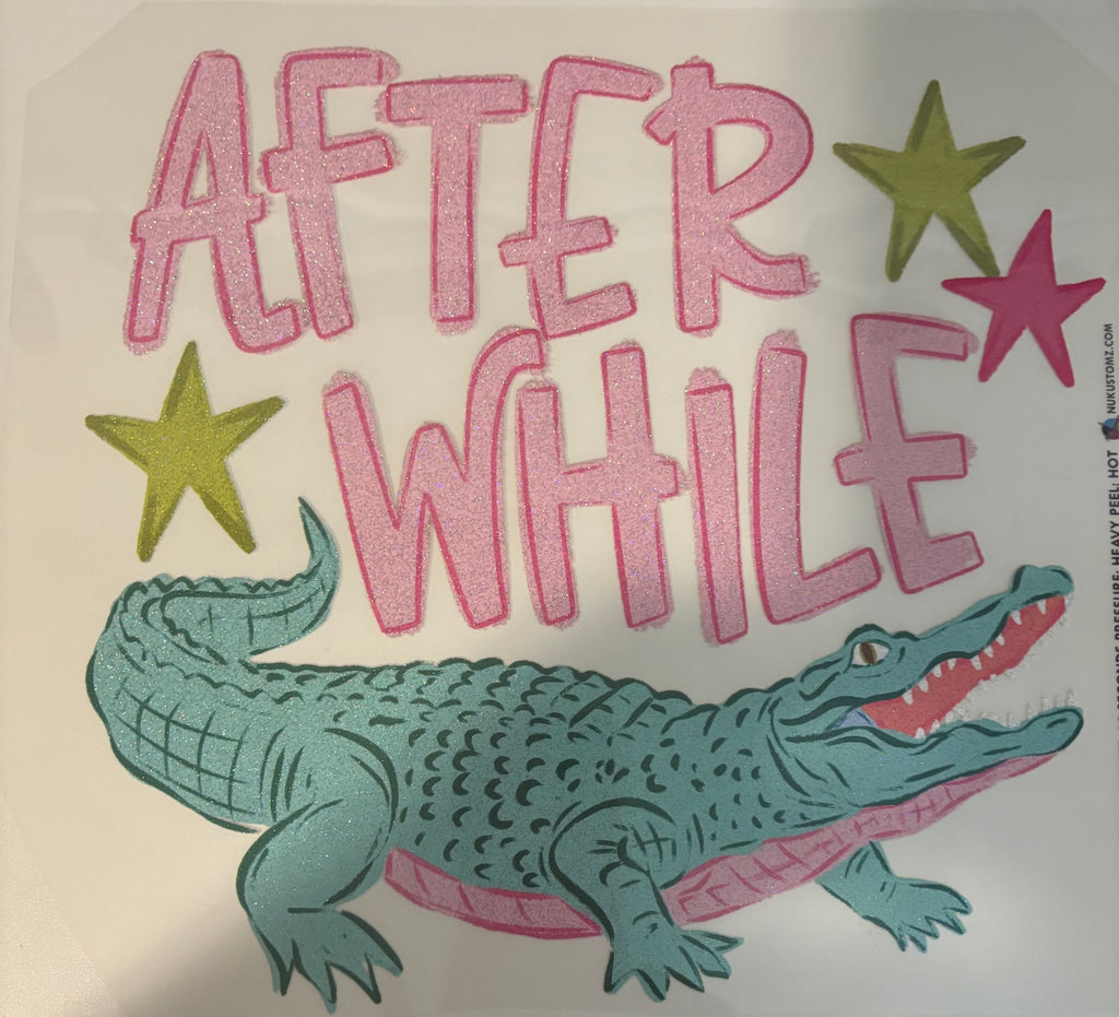 Glitter Later gator After while gator. Front & Back Tee Design