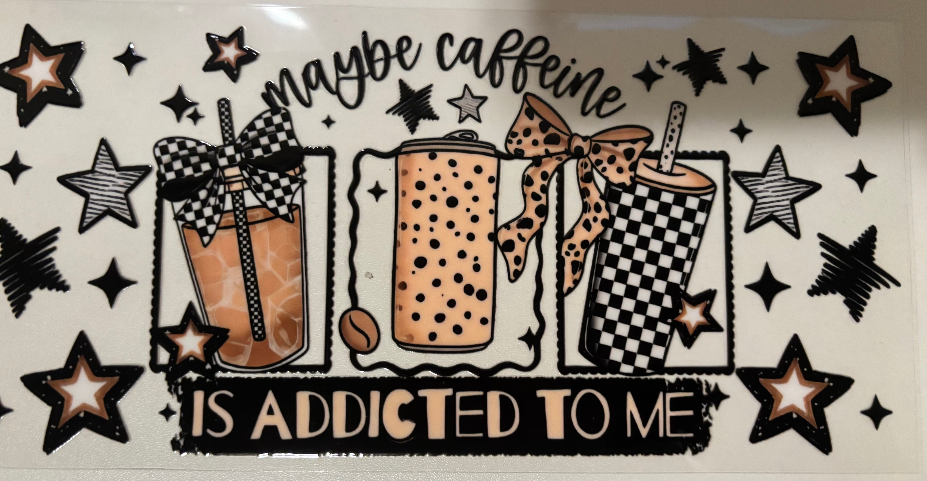 16 oz Maybe Caffeine is addicted to me wrap