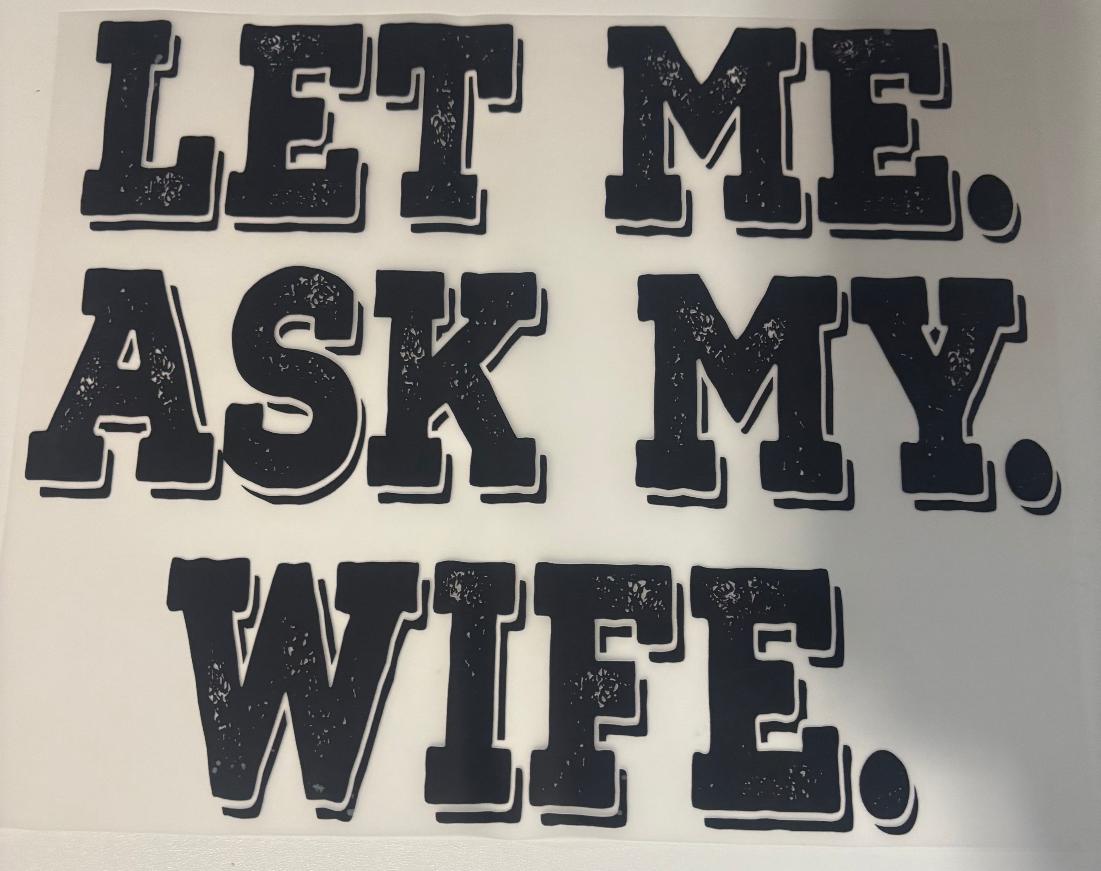 Let Me Ask My Wife Tee Design