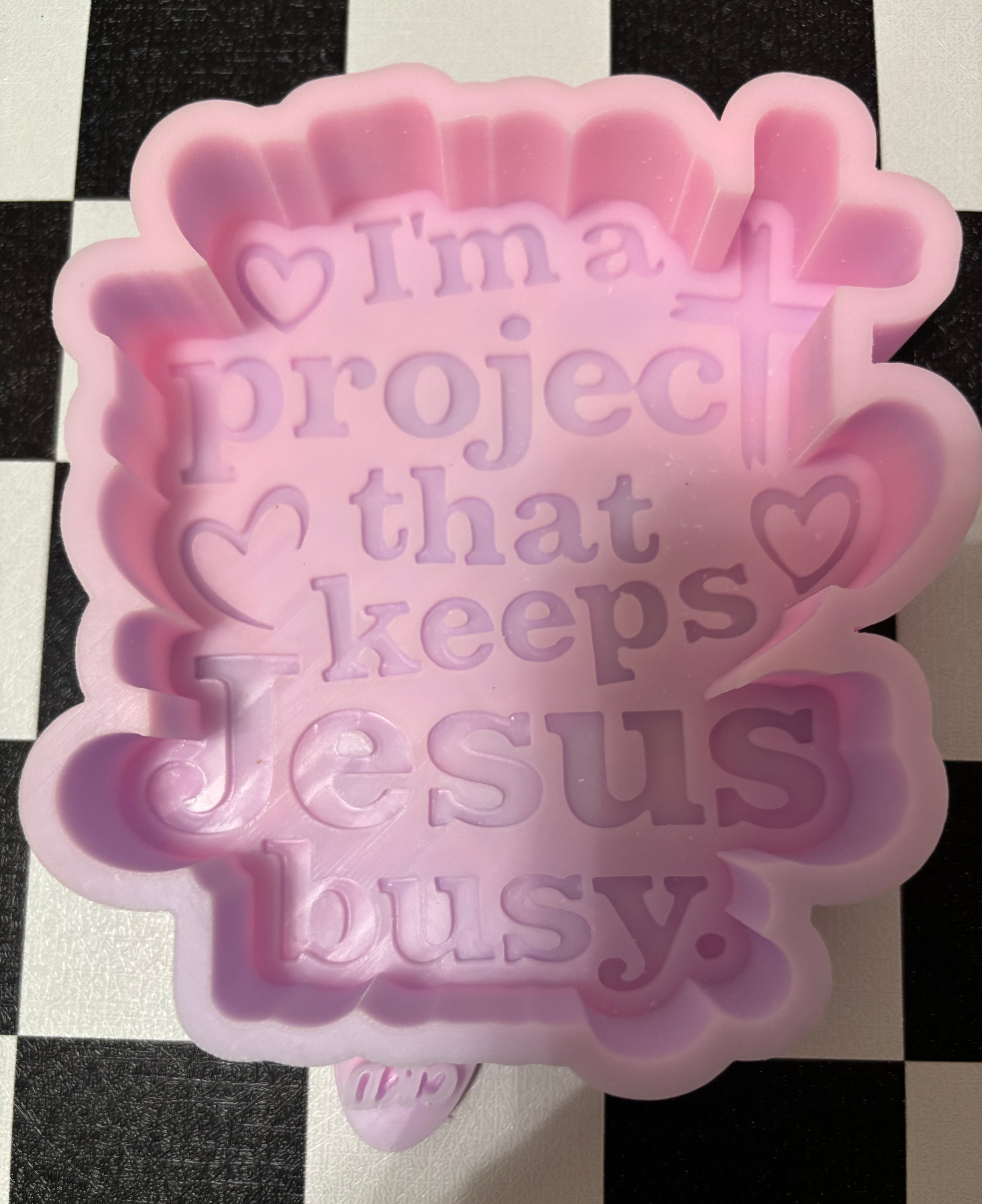 Custom Im A Project that keeps Jesus Busy Freshie Mold