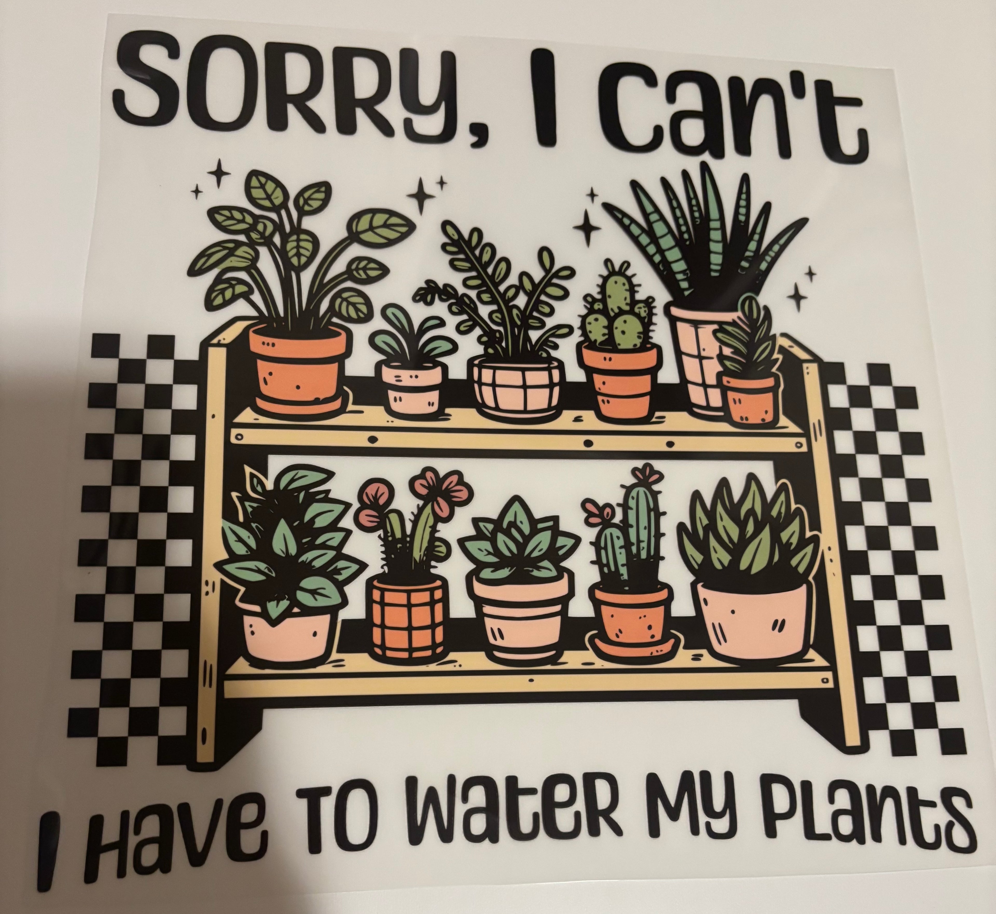 Sorry, I can’t I have to water my plants tee design