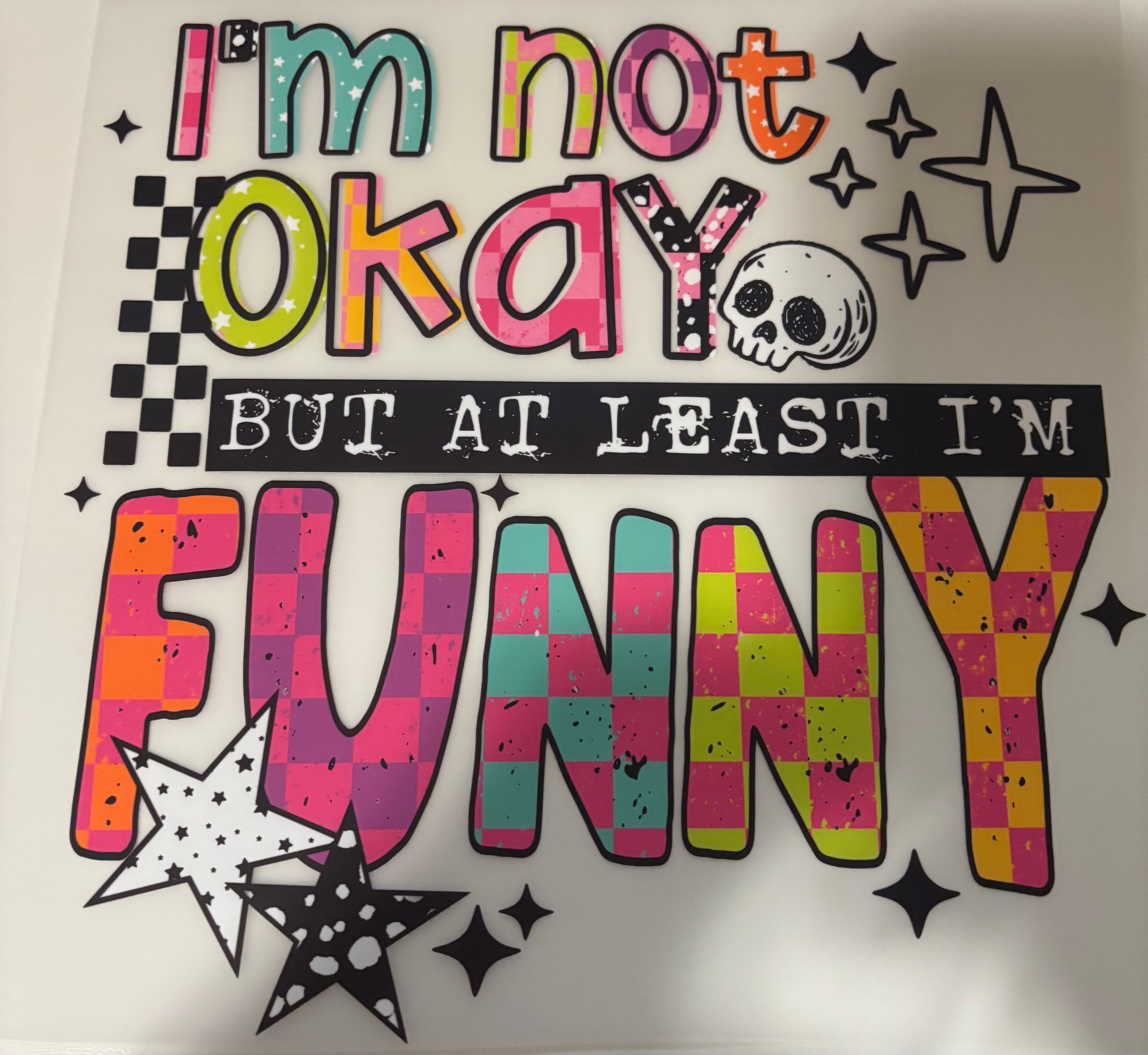 I'm not okay But at least I'm Funny Tee Design