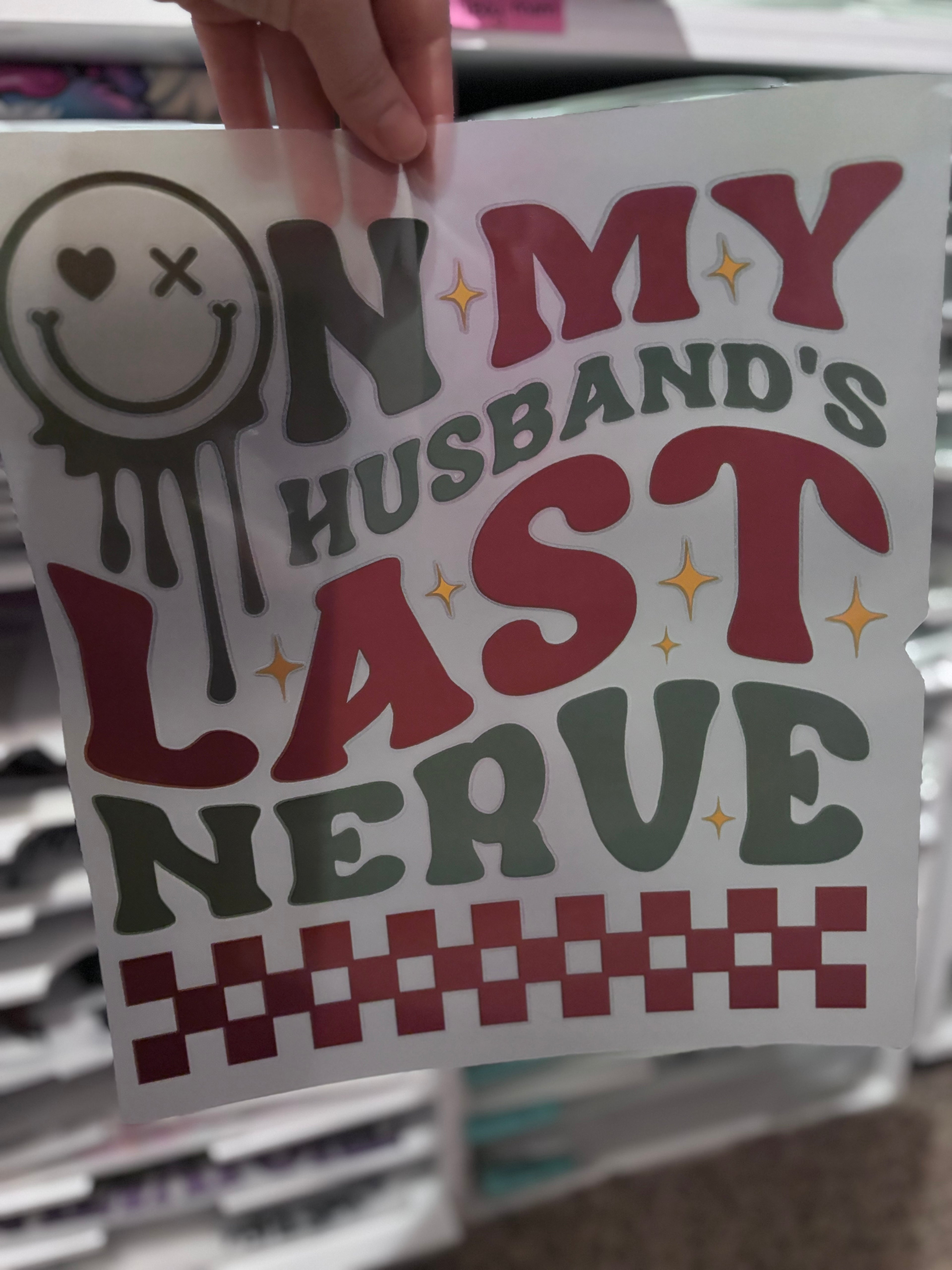 On my husbands last nerve